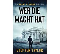 Wer die Macht hat: German Translation of Who Holds The Power: 3 (Die Danny Pearson Thriller-Serie)