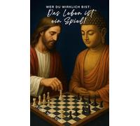 Wer du wirklich bist: Das Leben ist ein Spiel!: 2