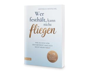 Wer festhält, kann nicht fliegen: Wie du dich von dem befreist, was dich nicht mehr trägt - Loslassen lernen