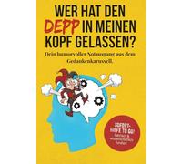 Wer hat den Depp in meinen Kopf gelassen?: Wie du das Überdenken stoppst und den inneren Saboteur entlarvst. Dein humorvolles Anti Stress Buch für mehr Selbstliebe und ein starkes Selbstwertgefühl.