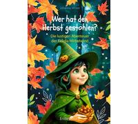 Wer hat den Herbst gestohlen?: Die lustigen Abenteuer der Fidelia Wirbelwind