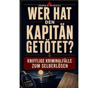 Wer hat den Kapitän getötet? Das interaktive Krimi-Rätselbuch auf hoher See - Entlarve Lügen, knacke Alibis und finde den Täter
