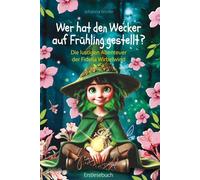 Wer hat den Wecker auf Frühling gestellt?: Die lustigen Abenteuer der Fidelia Wirbelwind: 3