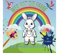 Wer hat die Farbe vom Osterhasen versteckt? (Wohin zum Geier ist die Farbe verschwunden?)