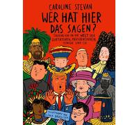 Wer hat hier das Sagen?: Tauche ein in die Welt der Diktatoren, Präsidentinnen, Könige und Co.