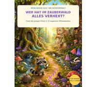 Wer hat im Zauberwald alles verhext?: Finde die lustigen Fehler in zehn magischen Wimmelwelten für Kinder von 3 bis 7 Jahren (Meine große Such- und Entdeckerwelt)