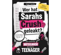 Wer hat Sarahs Crush geleakt? Das mysteriöse Rätselbuch für clevere Teenager: Kombiniere knifflige Hinweise und löse den geheimen Fall | Kreatives Geschenk für Mädchen ab 12 Jahren