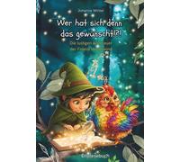 Wer hat sich denn das gewünscht!?!: Die lustigen Abenteuer der Fidelia Wirbelwind