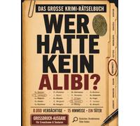 Wer hatte kein Alibi?: Krimi-Rätselbuch in DIN A4 Großdruck für Erwachsene & Senioren: 8.000 Verdächtige, 15 Hinweise, 1 Täter
