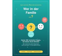 Wer in der Familie …?: Ganze 300 verrückte Fragen, bei denen ALLE mitraten