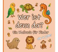 Wer ist denn da?: Ein Malbuch für Kinder (Ein Malbuch für Kinder ab 1 Jahr)