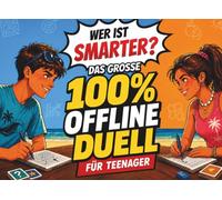Wer ist smarter? Das große 100% Offline-Duell für Teenager: Akku leer, Stift her! Der Sommerferien-Spaß für Teens mit Grips. 50 lustige Spiele und Challenges gegen das sinnlose Scrollen