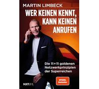 Wer keinen kennt, kann keinen anrufen: Die 11x11 goldenen Netzwerkprinzipien der Superreichen. Die besten Tipps vom sechsfachen Bestsellerautor und führenden Experten für Sales in Europa.