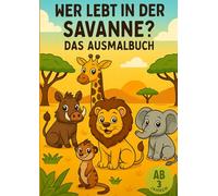 Wer lebt in der Savanne?: Das Ausmalbuch