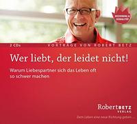 Wer liebt, der leidet nicht: Warum Liebespartner sich das Leben oft so schwer machen