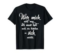 Wer Mich Nicht mag Der Muss Halt Noch an Sich arbeiten Camiseta