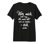 Wer Mich Nicht mag Der Muss Halt Noch an Sich arbeiten Camiseta Premium