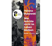 Wer möchte nicht im Leben bleiben: Roman | Nominiert für den Preis der Leipziger Buchmesse 2026