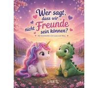 Wer sagt, dass wir nicht Freunde sein können?: Die Geschichte von Luna und Nino