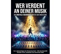 Wer verdient an deiner Musik: Die brutale Wahrheit hinter der Industrie: Von Labelverträgen bis Streaming-Cent - Wie das Geschäft Künstler formt, ausbeutet und manchmal rettet