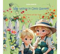 Wer wohnt in Omis Garten?: Den Tieren auf der Spur