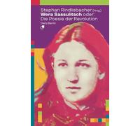 Wera Sassulitsch oder: Die Poesie der Revolution