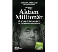 Werde Aktien-Millionär: Ich bringe dir bei, was du in der Schule nie gelernt hast. Wie du an der Börse echtes Vermögen aufbaust mit Professor Finanzen.