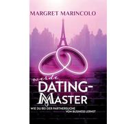 WERDE DATING MASTER: Wie du bei der Partnersuche vom Business lernst