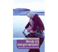 Werde ich morgen weinen?: Heil werden nach einer Abtreibung