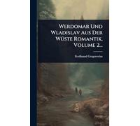Werdomar Und Wladislav Aus Der WÃ1/4ste Romantik, Volume 2...