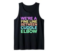 We're A Fine Line Between Cuddle and Elbow Camiseta sin Mangas