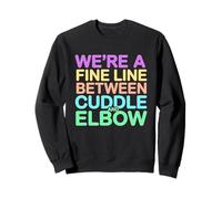 We're A Fine Line Between Cuddle and Elbow Sudadera