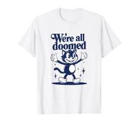 We're All Doomed Retro Cat - Divertido Regalo de Humor sarcástico Camiseta