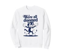 We're All Doomed Retro Cat - Divertido Regalo de Humor sarcástico Sudadera