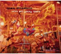 We're All Going There by Noam Weinstein (2013-08-02)