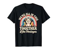 We're All in This Together Like Hostages Camiseta