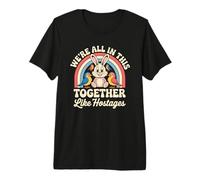 We're All in This Together Like Hostages Camiseta Premium