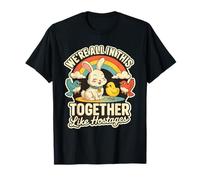 We're All in This Together Like Hostages Humor Camiseta