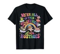 We're All in This Together Like Hostages Sarcastic Quote Camiseta