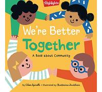 We're Better Together: A Book About Community (Highlights Books of Kindness)