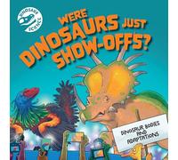 Were Dinosaurs Just Show-Offs? (Dinosaur Science)