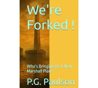 We're Forked !: Who's Bringing US A New Marshall Plan?