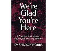 We're Glad You're Here: A Christian Invitation to Belong, Believe, and Become