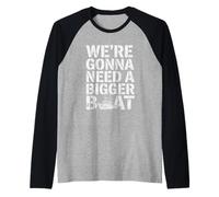We're Gonna Need A Bigger Boat Funny Shark Meme Fisherman Camiseta Manga Raglan