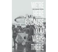 We're Here Because You Were There: Immigration and the End of Empire