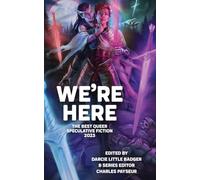 We're Here: The Best Queer Speculative Fiction 2023