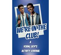 'WE'RE IN THE CLUB" A Young Boy's Activity Journal Inspired By And For the Youth Auxiliary of Sigma