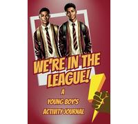 'WE'RE IN THE LEAGUE' A Young Boy's Activity Journal Inspired By And For The Youth Auxiliary of Kappa
