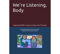 We're Listening, Body: Integrating EMDR, Somatic and Ego State Therapies