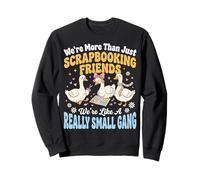 We're More Than Just Scrapbooking Friends Manualidades Sudadera